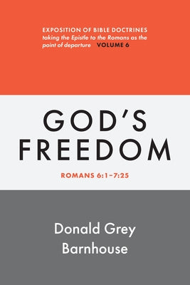 Romans, vol. 6: God's Freedom: Expositions of Bible Doctrines by Barnhouse, Donald G.