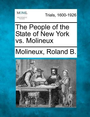 The People of the State of New York vs. Molineux by B, Molineux Roland