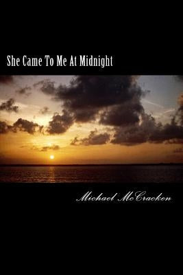 She Came To Me At Midnight by McCracken, Michael D.