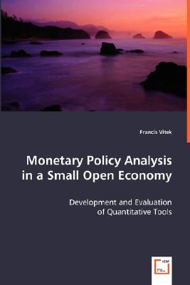 Monetary Policy Analysis in a Small Open Economy by Vitek, Francis