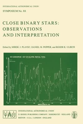 Close Binary Stars: Observations and Interpretation by Plavec, M. J.
