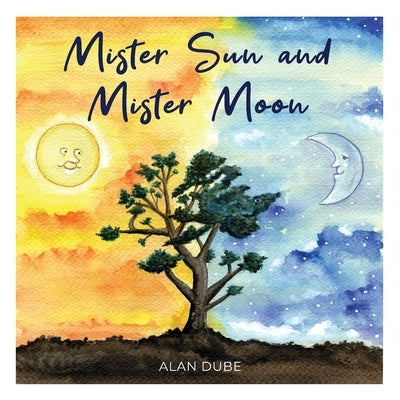 Mister Sun and Mister Moon by Dube, Alan