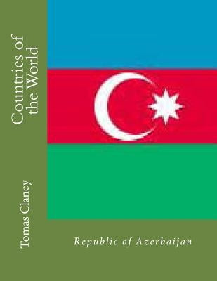 Countries of the World: Republic of Azerbaijan by Clancy, Tomas