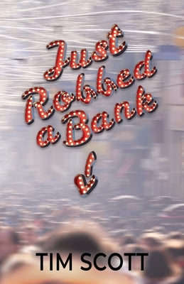 Just Robbed a Bank by Scott, Tim