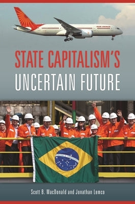 State Capitalism's Uncertain Future by MacDonald, Scott B.