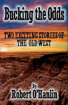 Bucking the Odds by Hanlin, Robert O'