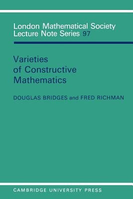 Varieties of Constructive Mathematics by Bridges, Douglas S.