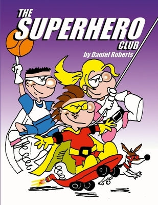 The Superhero Club by Roberts, Daniel
