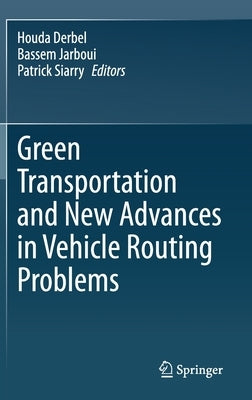 Green Transportation and New Advances in Vehicle Routing Problems by Derbel, Houda