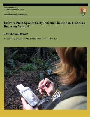 Invasive Plant Species Early Detection in the San Francisco Bay Area Network: 2007 Annual Report by Speith, Elizabeth