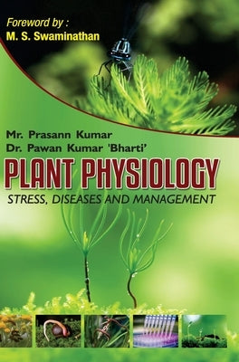 Plant Physiology: Stress, Diseases and Management by Kumar, Prasann
