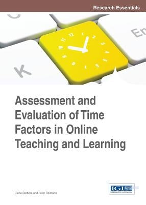 Assessment and Evaluation of Time Factors in Online Teaching and Learning by Barbera, Elena