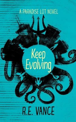 Keep Evolving: A Paradise Lot Novel by Vance, R. E.
