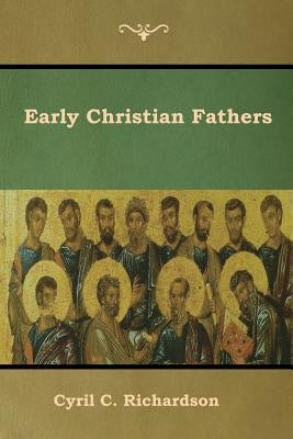 Early Christian Fathers by Richardson, Cyril C.