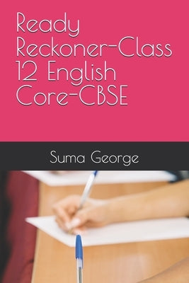 Ready Reckoner-Class 12 English Core-CBSE by George, Suma