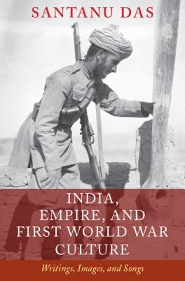 India, Empire, and First World War Culture by Das, Santanu