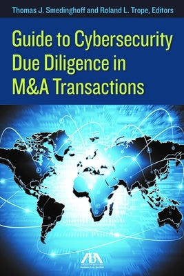 Guide to Cybersecurity Due Diligence in M&A Transactions by Smedinghoff, Thomas J.