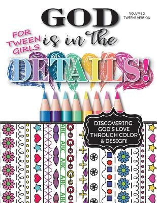 God Is In The Details - Tweens Version: Discovering God's Love Through Color & Design! by Granberry, Caitlyn