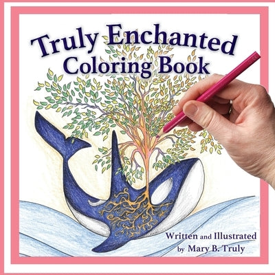 Truly Enchanted Coloring Book by Truly, Mary B.