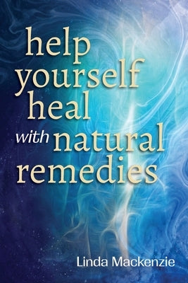 Help Yourself Heal with Natural Remedies by MacKenzie, Linda