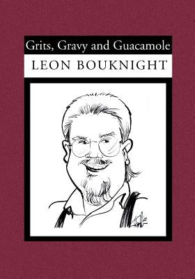 Grits, Gravy and Guacamole by Bouknight, Leon