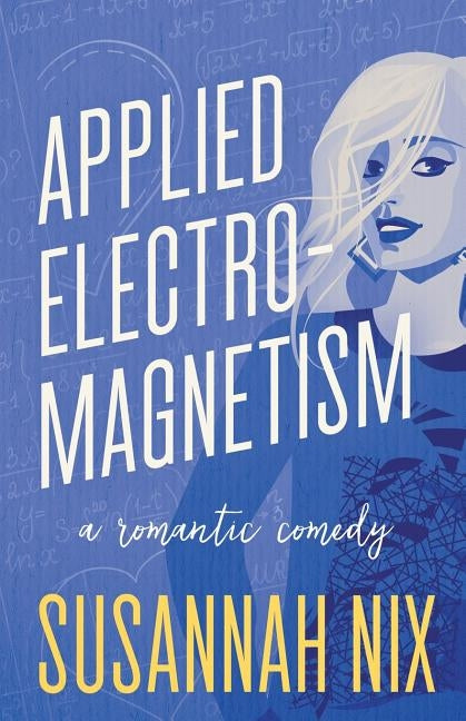 Applied Electromagnetism: A Romantic Comedy by Nix, Susannah