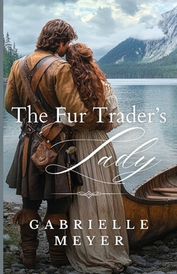 The Fur Trader's Lady by Meyer, Gabrielle