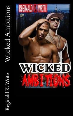 Wicked Ambitions by Write, Reginald K.