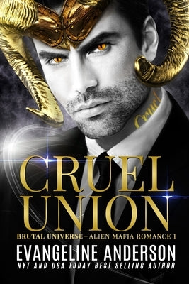 Cruel Union: A Dark Alien Mafia Romance by Anderson, Evangeline