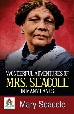 Wonderful Adventures of Mrs Seacole in Many Lands by Seacole, Mary