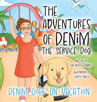 The Adventures Of Denim The Service Dog: Denim Goes On Vacation by Cognato, Lisa Dicicco