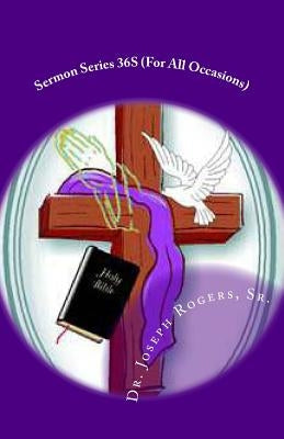 Sermon Series 36S (For All Occasions): Sermon Outlines For Easy Preaching by Rogers, Sr. Joseph R.