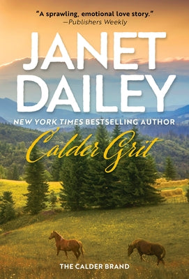 Calder Grit: A Sweeping Historical Ranching Dynasty Novel by Dailey, Janet