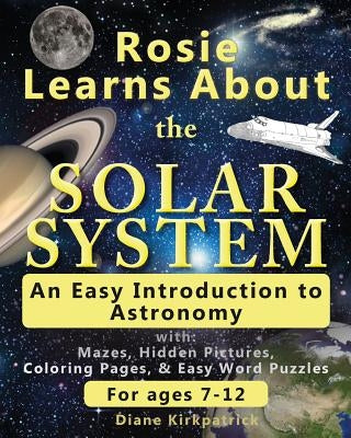 Rosie Learns About the Solar System: An Easy Introduction to Astronomy by Kirkpatrick, Melissa