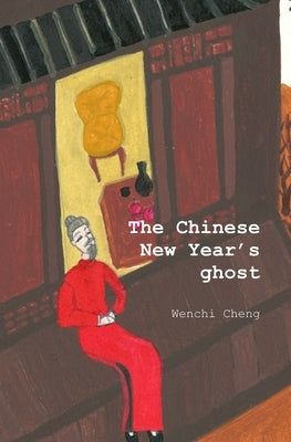The Chinese New Year's Ghost: a heartwarming story for children by Cheng, Wenchi