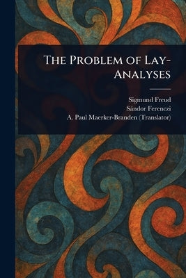 The Problem of Lay-Analyses by Freud, Sigmund