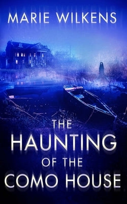 The Haunting of the Como House by Wilkens, Marie