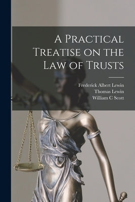 A Practical Treatise on the law of Trusts by Lewin, Thomas