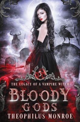 Bloody Gods: A Dark Urban Fantasy Story by Monroe, Theophilus