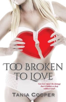 Too Broken To Love: Book one of The Broken series by Happy, Monique
