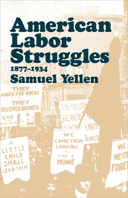 American Labor Struggles: 1877-1934 by Yellen, Samuel