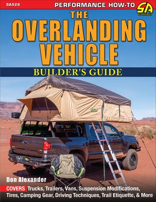Overlanding Vehicle Builder's Guide by Alexander, Don