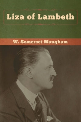 Liza of Lambeth by Maugham, W. Somerset