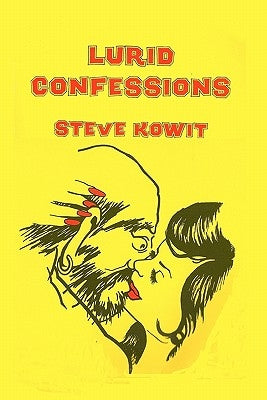 Lurid Confessions by Kowit, Steve