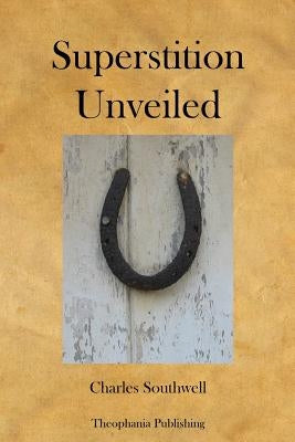 Superstition Unveiled by Southwell, Charles