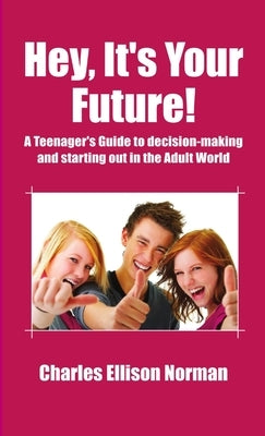 Hey, Its Your Future! by Norman, Charles