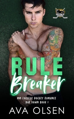 Rule Breaker: MM College Hockey Romance (Bar Down Book 1) by Olsen, Ava