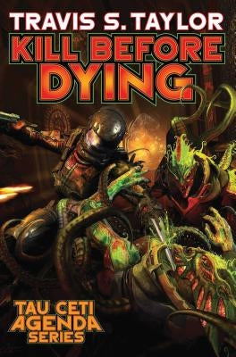 Kill Before Dying by Taylor, Travis S.
