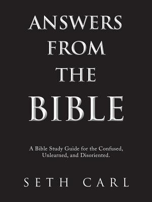 Answers from the Bible by Carl, Seth