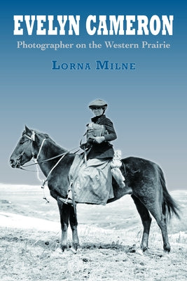Evelyn Cameron by Milne, Lorna